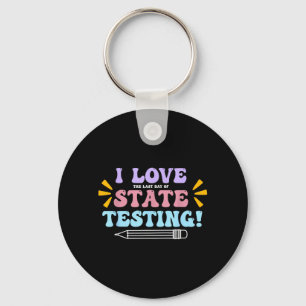 Liebe Den letzten Tag der staatlichen Testlehrkraf Schlüsselanhänger
