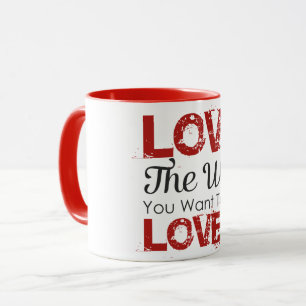 Liebe der Art und Weise, wie Sie Gewollt werden Re Tasse