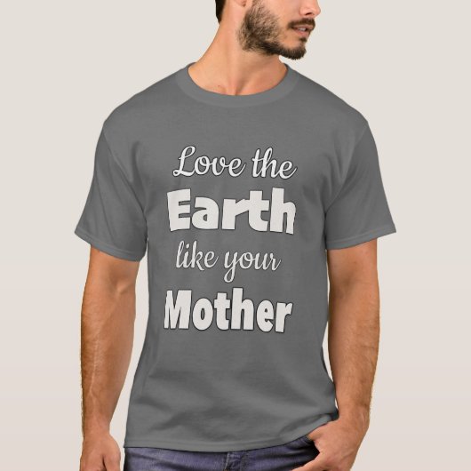 Liebe der Erde wie deine Mutter T-Shirt (Vorderseite)