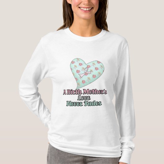 Liebe der Geburtmutter Fades nie T-Shirt (Vorderseite)