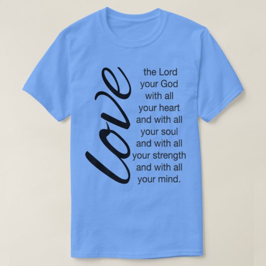 Liebe, der Herr, dein Gott, mit deinem ganzen Herz T-Shirt (Design vorne)