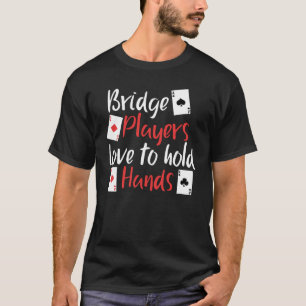 Liebe der lustigen Bridge-Spieler, Hände zu halten T-Shirt