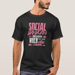 Liebe der Sozialarbeiter, wenn niemand sonst Fraue T-Shirt