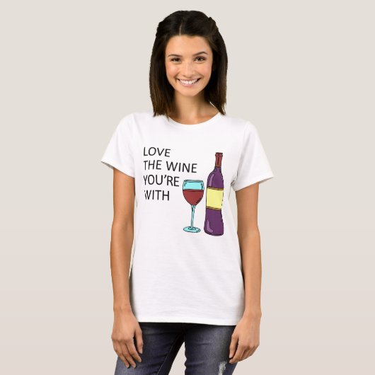 Liebe Der Wein, mit dem Sie sind (Frauenstil) T-Shirt (Vorne ganz)