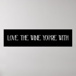 Liebe der Weine, mit denen du zusammen bist Poster