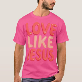 Liebe des christlichen Glaubens wie Jesus T-Shirt