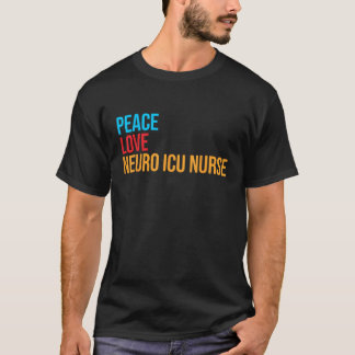 Liebe des Friedens Neuro Icu Nurse T-Shirt