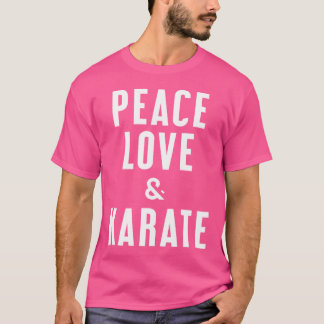 Liebe des Friedens und Karate T-Shirt