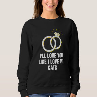 Liebe dich genauso wie ich meine Hochzeitskatze li Sweatshirt