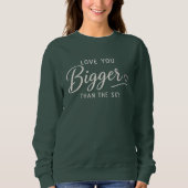 Liebe dich größer als der Himmel Sweatshirt (Vorderseite)