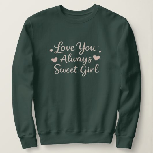 Liebe dich immer süßes Mädchen Zitat Sweatshirt (Design vorne)