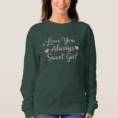 Liebe dich immer süßes Mädchen Zitat Sweatshirt (Vorderseite)