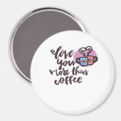 Liebe dich mehr als Kaffee Süßer Romantischer Stil Magnet (Vorderseite/Rückseite)