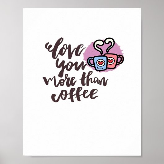Liebe dich mehr als Kaffee Süßer romantischer Stil Poster (Vorne)