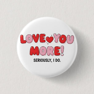 Liebe dich mehr (ernsthaft, ich tu es) Knopf Button