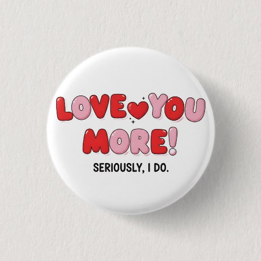 Liebe dich mehr (ernsthaft, ich tu es) Knopf Button (Vorderseite)