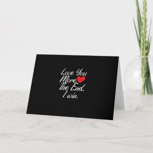 Liebe dich mehr, ich gewinne, lustiger Valentinsta Karte