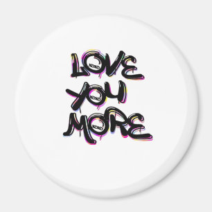 Liebe dich mehr Sauberes modernes Design  Magnet