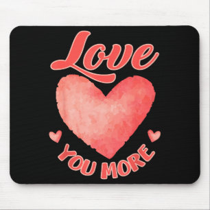 Liebe dich mehr Süßer Valentinstag Wasserfarbe Her Mousepad