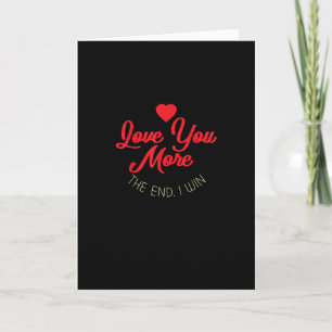 Liebe dich mehr, wenn ich gewinne, lustiger Valent Karte