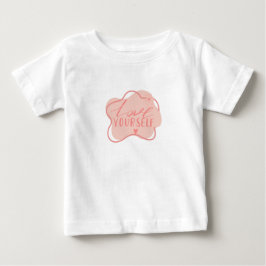 Liebe dich selbst baby t-shirt