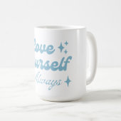 Liebe dich selbst immer kaffeetasse (VorderseiteRechts)