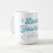 Liebe dich selbst immer kaffeetasse (Vorderseite Links)