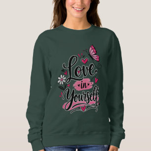 Liebe Dich Selbst Inspirierender Schmetterling Ros Sweatshirt
