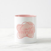 Liebe dich selbst  tasse (Zentrum)