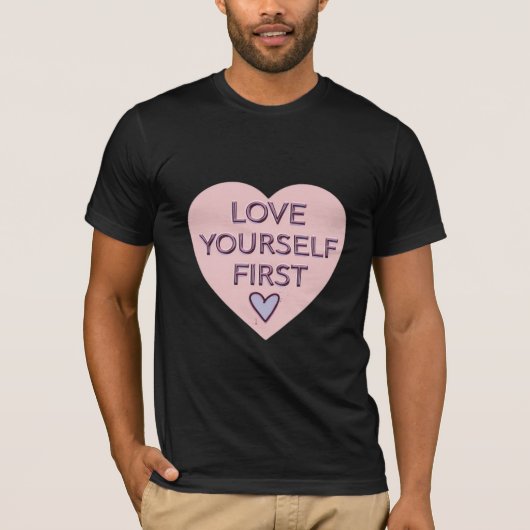 Liebe dich selbst zuerst T-Shirt (Vorderseite)