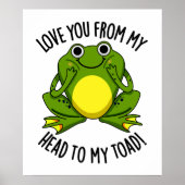 Liebe dich von meinem Kopf zu meinem toad Funny An Poster (Vorne)