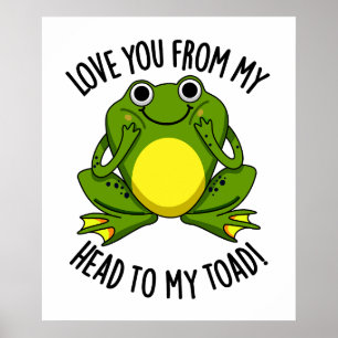 Liebe dich von meinem Kopf zu meinem toad Funny An Poster