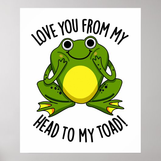 Liebe dich von meinem Kopf zu meinem toad Funny An Poster (Vorne)
