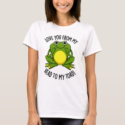 Liebe dich von meinem Kopf zu meinem toad Funny An T-Shirt (Vorderseite)