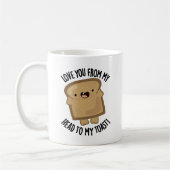 Liebe dich von meinem Kopf zu meinem Toast-Funny B Kaffeetasse (Links)