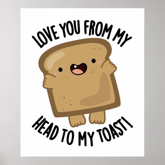 Liebe dich von meinem Kopf zu meinem Toast-Funny B Poster (Vorne)