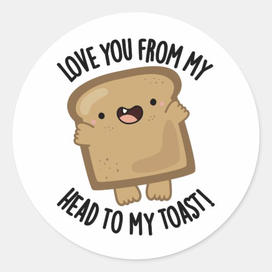 Liebe dich von meinem Kopf zu meinem Toast-Funny B Runder Aufkleber (Vorderseite)
