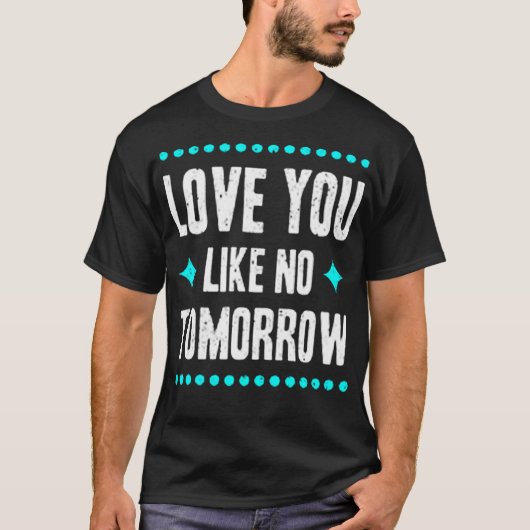 Liebe, die dir morgen gefällt T-Shirt (Vorderseite)
