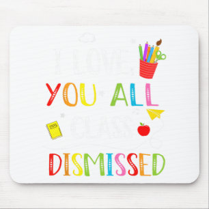 Liebe, die Sie alle am letzten Schultag abgetan ha Mousepad