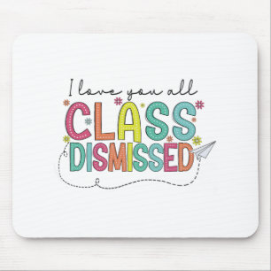 Liebe, die Sie alle am letzten Schultag abgetan ha Mousepad