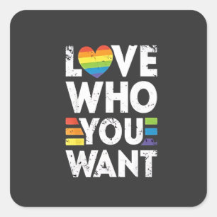Liebe, die Sie LGBT-Pride Monat Gewollt haben Quadratischer Aufkleber