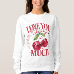 Liebe, die Sie viel herry Sweatshirt