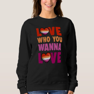 Liebe, die Sie wollen Liebe Niedlich Lesbian Pride Sweatshirt