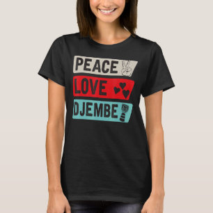 Liebe Djembe Drum Instrument Djembe Drummer T-Shirt