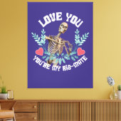 Liebe du, du bist mein Rib Mate Skelett Valentine Leinwanddruck (Insitu (Wohnzimmer))