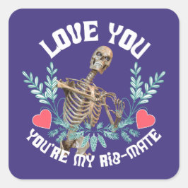 Liebe du, du bist mein Rib Mate Skelett Valentine Quadratischer Aufkleber