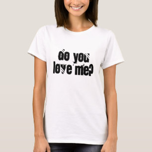 Liebe du mich? Liebe der Beziehungen Fragestellung T-Shirt