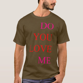 Liebe du mich? T-Shirt