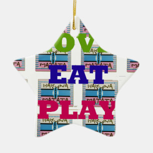 Liebe Eat Play Hakuna Matata Kunstdruckerei Keramikornament