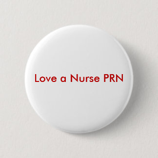 Liebe eine Krankenschwester PRN Button